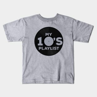 My 10's Playlist Kids T-Shirt